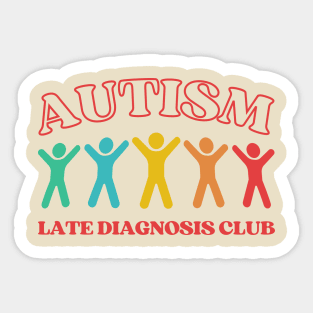 Autism Late Diagnosis Club, Funny Neurodiversity Sticker